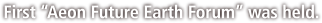 First “Aeon Future Earth Forum” was held.